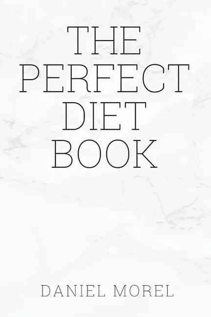 The perfect Diet Book: Because The Best Diet Is No Diet At All - Paperback