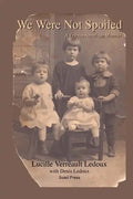 We Were Not Spoiled: A Franco-American Memoir - Paperback