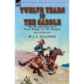 Twelve Years in the Saddle: the Recollections of a Texas Ranger on the Frontier - Paperback