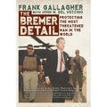 The Bremer Detail: Protecting the Most Threatened Man in the World - Hardcover