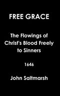 Free Grace The Flowings of Christ's Blood Freely to Sinners 1646 - Hardcover