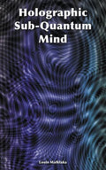 Holographic Sub-Quantum Mind - Paperback