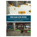 Video Game Level Design: How to Create Video Games with Emotion, Interaction, and Engagement - Paperback