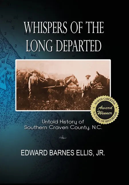 Whispers of the Long Departed: Untold History of Southern Craven County, N.C. - Hardcover