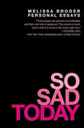 So Sad Today: Personal Essays - Paperback