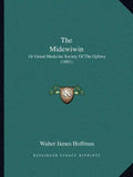 The Midewiwin: Or Grand Medicine Society Of The Ojibwa (1891) - Paperback