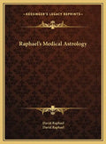 Raphael's Medical Astrology - Hardcover