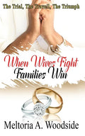 When Wives Fight Families Win: The Trial, The Travail, The Triumph - Paperback