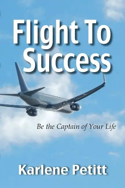 Flight To Success, Be the Captain of Your Life - Paperback