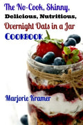 The No-Cook, Skinny, Delicious, Nutritious Overnight Oats in a Jar Cookbook - Paperback