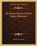 The Master Mason or Third Degree Illustrated - Paperback
