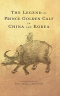 The Legend of Prince Golden Calf in China and Korea - Hardcover
