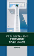 Into the Fantastical Spaces of Contemporary Japanese Literature - Hardcover