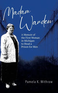Madam Warden: A Memoir of the First Woman in Michigan to Head a Prison for Men - Hardcover