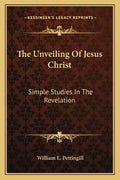 The Unveiling of Jesus Christ: Simple Studies in the Revelation - Paperback