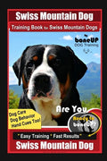 Swiss Mountain Dog Training Book for Swiss Mountain Dogs By BoneUP DOG Training, Dog Care, Dog Behavior, Hand Cues Too! Are You Ready to Bone Up? Easy - Paperback