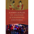 Games and Play in Chinese and Sinophone Cultures - Paperback