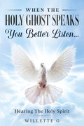 When The Holy Ghost Speaks, You Better Listen...: Hearing The Holy Spirit - Paperback