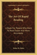 The Art of Rapid Reading: A Book for People Who Want to Read Faster and More Accurately - Paperback