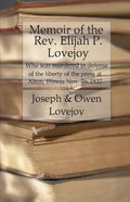 Memoir of the Rev. Elijah P. Lovejoy: Who was murdered in Defense of the liberty of the press at Alton, Illinois, November 7, 1837 - Paperback
