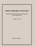 Early Harford Countians, Volume 1, A to K: Individuals Living in Harford County, Maryland, In Its Formative Years - Paperback