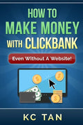 How to Make Money with Clickbank (Even Without a Website) - Paperback