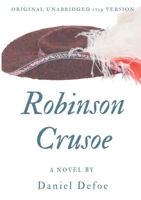 Robinson Crusoe (Original unabridged 1719 version): A novel by Daniel Defoe - Paperback