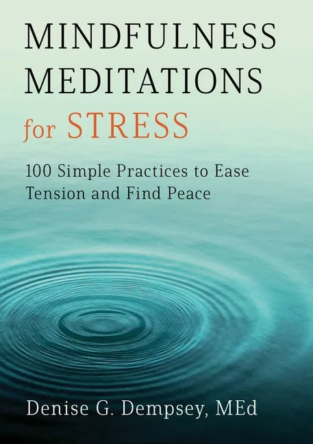 Mindfulness Meditations for Stress: 100 Simple Practices to Ease Tension and Find Peace - Paperback