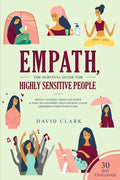 Empath, The Survival Guide for Highly Sensitive People: Protect Yourself From Narcissists & Toxic Relationships Discover How to Stop Absorbing Other P - Paperback