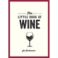 The Little Book of Wine: A Pocket Guide to the Wonderful World of Wine Tasting, History, Culture, Trivia and More - Paperback