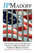 JPMadoff: The Unholy Alliance between America's Biggest Bank and America's Biggest Crook - Paperback