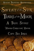 Atocha Treasure Adventures: Sweat of the Sun, Tears of the Moon: Havana Connection Edition - Paperback