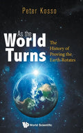 As the World Turns: The History of Proving the Earth Rotates - Hardcover