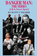 Danger Man: THE SERIES: (a.k.a. Secret Agent) - Hardcover