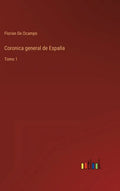 Coronica general de España: Tomo 1 - Hardcover