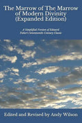 The Marrow of The Marrow of Modern Divinity (Expanded Edition): A Simplified Version of Edward Fisher's 17th Century Classic - Paperback