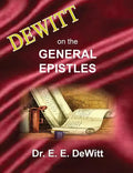 DeWitt on the General Epistles: Hebrews, James, First and Second Peter, First, Second and Third John, & Jude - Paperback