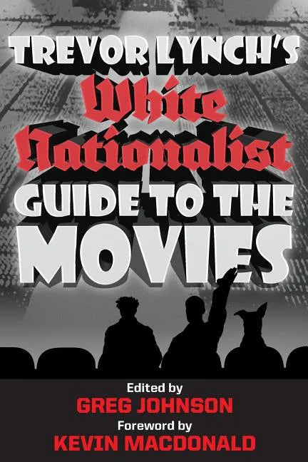 Trevor Lynch's White Nationalist Guide to the Movies - Paperback