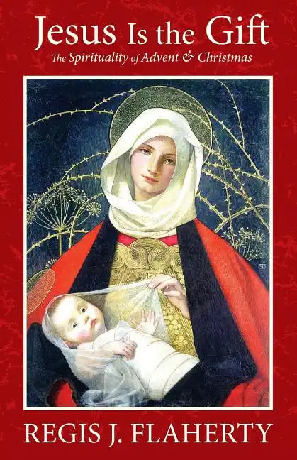 Jesus Is the Gift: The Spirituality of Advent & Christmas - Paperback