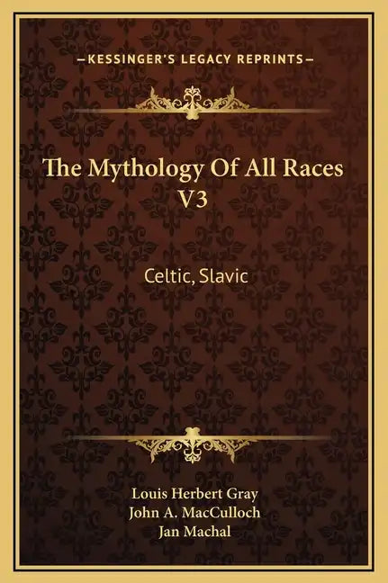 The Mythology of All Races V3: Celtic, Slavic - Hardcover