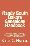 Handy South Dakota Genealogy Handbook: All You Need to Find Genealogy Resources for South Dakota FAST! - Paperback