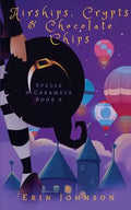 Airships, Crypts & Chocolate Chips: A Cozy Witch Mystery - Paperback