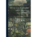 With the Flowers and Trees in California - Paperback