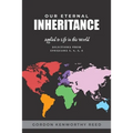Our Eternal Inheritance: Applied to Life in This World - Paperback