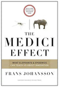 The Medici Effect: What Elephants and Epidemics Can Teach Us about Innovation: With a New Preface and Discussion Guide - Paperback
