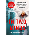 In Two Minds: Stories of Murder, Justice and Recovery from a Forensic Scientist - Paperback