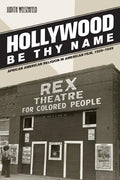 Hollywood Be Thy Name: African American Religion in American Film, 1929-1949 - Paperback