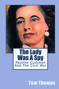 The Lady was a Spy: Pauline Cushman and the Civil War - Paperback