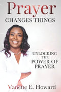 Prayer Changes Things: Unlocking the Power of Prayer - Paperback