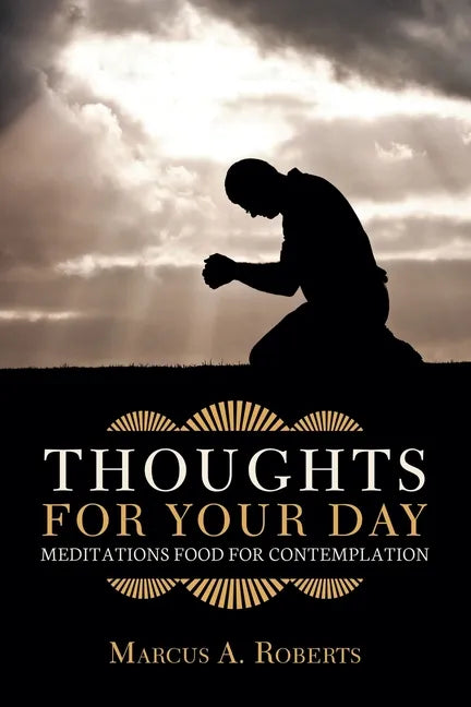 Thoughts for Your Day: Meditations Food for Contemplation - Paperback